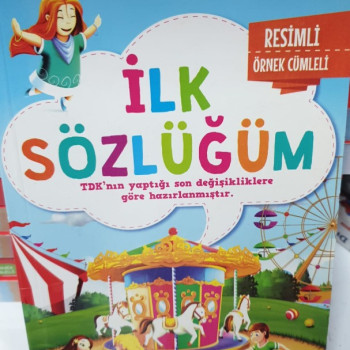 İLK SÖZLÜĞÜM RESİMLİ ÖRNEK CÜMLELİ TÜRKÇE SÖZLÜK İLK SÖZLÜĞÜM RESİMLİ ÖRNEK CÜMLELİ TÜRKÇE SÖZLÜK